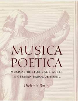 Musica Poetica: Musical-Rhetorical Figures in German Baroque Music