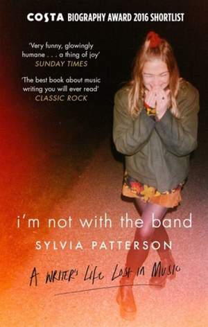 I'm Not with the Band: A Writer's Life Lost in Music