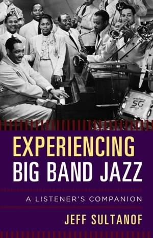 Experiencing Big Band Jazz: A Listener's Companion