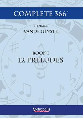 Stéphane Vande Ginste: Complete 366 - Book 1: 12 Preludes