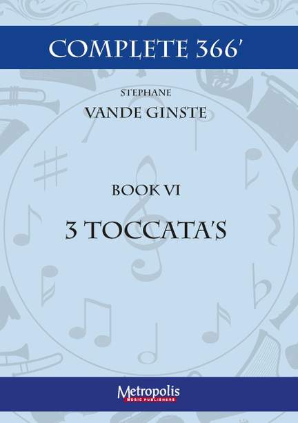 Stéphane Vande Ginste: Complete 366 - Book 6: Toccata's