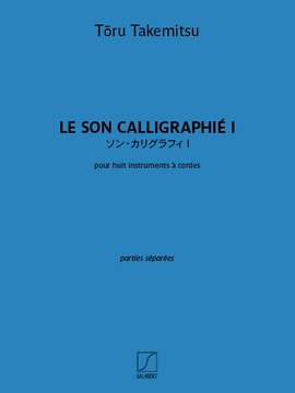 Toru Takemitsu: Le Son Calligraphié I