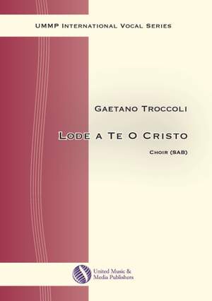 Gaetano Troccoli: Lode A Te O Cristo