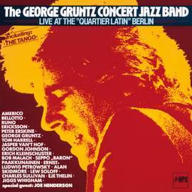 The George Gruntz Concert Jazz Band: Live at the 'Quartier Latin' Berlin