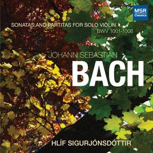 Johann Sebastian Bach: Sonatas and Partitas for Solo Violin, BWV 1001-1006