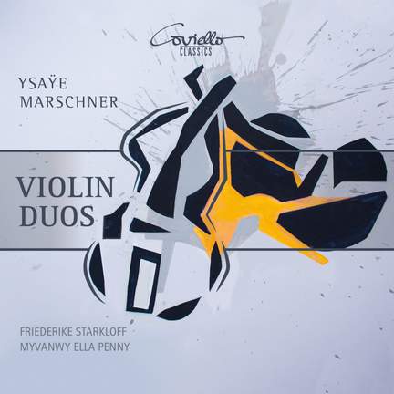 Ysaye & Marchner: Violin Duos