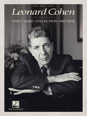 Leonard Cohen: Leonard Cohen - Sheet Music Collection: 1967-2016