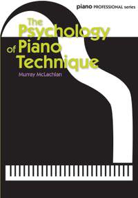 Murray McLachlan: The Psychology of Piano Technique