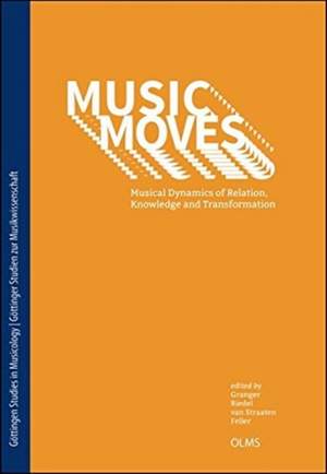 Music Moves: Musical Dynamics of Relation, Knowledge and Transformation.