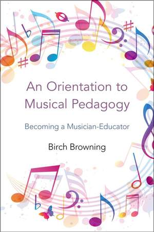 An Orientation to Musical Pedagogy: Becoming a Musician-Educator