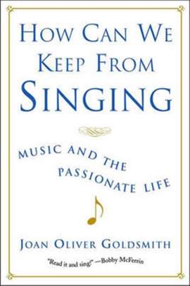 How Can We Keep from Singing: Music and the Passionate Life