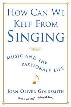How Can We Keep from Singing: Music and the Passionate Life
