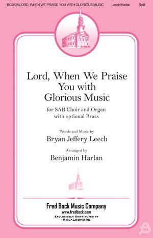 Bryan Jeffery Leech_Benjamin Harlan: Lord, When We Praise You with Glorious Music