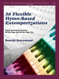 Donald Rotermund: 36 Flexible Hymn-Based Extemporizations