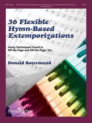 Donald Rotermund: 36 Flexible Hymn-Based Extemporizations