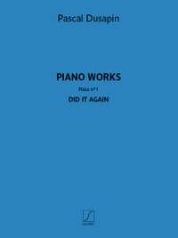 Pascal Dusapin: Piano works – Pièce n° 1 – Did it again