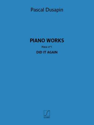 Pascal Dusapin: Piano works – Pièce n° 1 – Did it again
