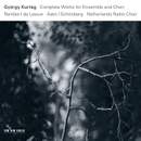 Kurtág: Complete Works for Ensemble and Choir