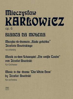 Karlowicz, M: Bianca da Molena op.6 Volume 3