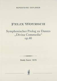 Woyrsch, Felix: Symphonic Prologue to Dante’s „Divina Commedia“ Op. 40 for large Orchestra