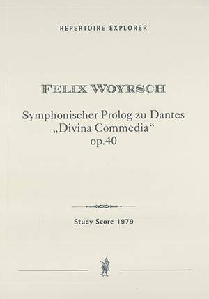 Woyrsch, Felix: Symphonic Prologue to Dante’s „Divina Commedia“ Op. 40 for large Orchestra
