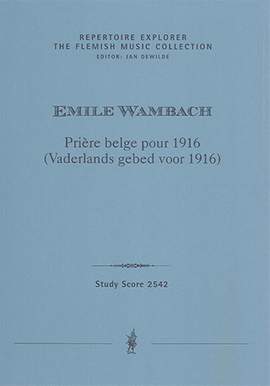 Wambach, Emile: Prière belge pour 1916 (Belgian prayer for 1916) for mixed choir