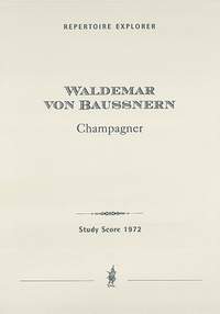 Baußnern, Waldemar von: Champagner, an overture for grand orchestra