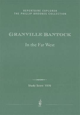 Bantock, Granville: “In the far West” Serenade for String Orchestra