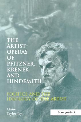 The Artist-Operas of Pfitzner, Krenek and Hindemith: Politics and the Ideology of the Artist