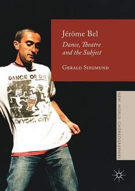 Jérôme Bel: Dance, Theatre, and the Subject