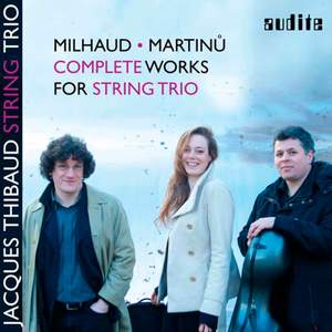 Milhaud & Martinu: Complete Works For String Trio