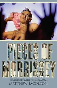 Pieces of Morrissey: Adventures with the Mozarmy