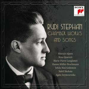 Rudi Stephan: Chamber Works and Songs