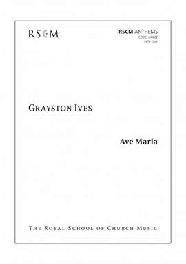 Grayston Ives: Ave Maria for unaccompanied SATB Choir