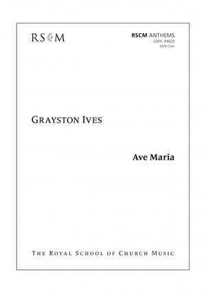 Grayston Ives: Ave Maria for unaccompanied SATB Choir