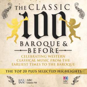 The Classic 100 – Baroque And Before: The Top 20 And Selected Highlights