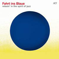 Fahrt ins Blaue: Relaxin' in the Spirit of Jazz