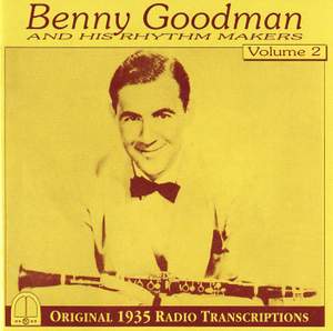 Benny Goodman and His Rhythm Makers, Vol. 2: Original 1935 Radio Transcriptions
