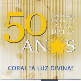 50 Anos: Instituição Beneficente A Luz Divina