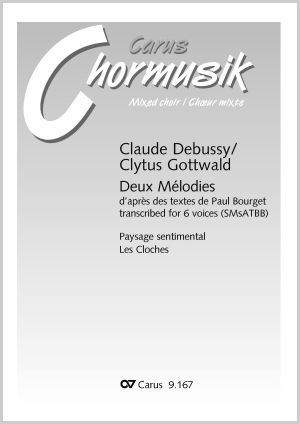 Debussy, Claude: Debussy/ Gottwald: Deux Mélodies d'après des textes de Paul Bourget transcribed for 6 voices