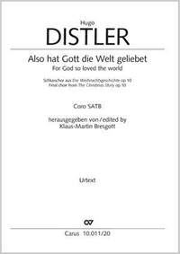 Distler, Hugo: Also hat Gott die Welt geliebet op. 10