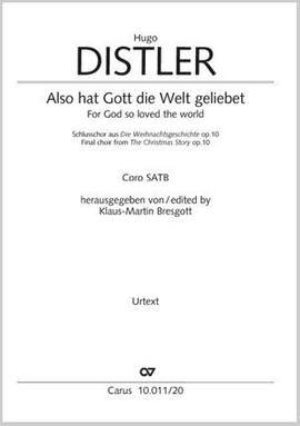 Distler, Hugo: Also hat Gott die Welt geliebet op. 10