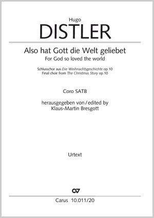 Distler, Hugo: Also hat Gott die Welt geliebet op. 10