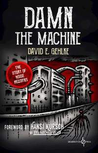 Damn the Machine: The Story of Noise Records
