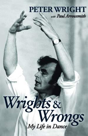 Wrights & Wrongs: My Life in Dance