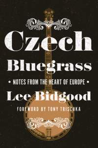 Czech Bluegrass: Notes from the Heart of Europe