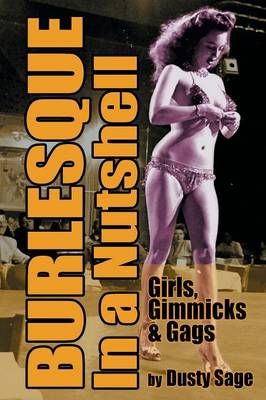 Burlesque in a Nutshell - Girls, Gimmicks & Gags