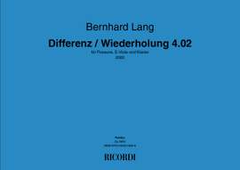 Bernhard Lang: Differenz / Wiederholung 4.02