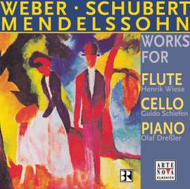 Mendelssohn, Weber & Schubert: Works For Cello, Piano And Flute