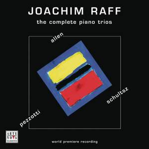 Joachim Raff: The Complete Piano Trios